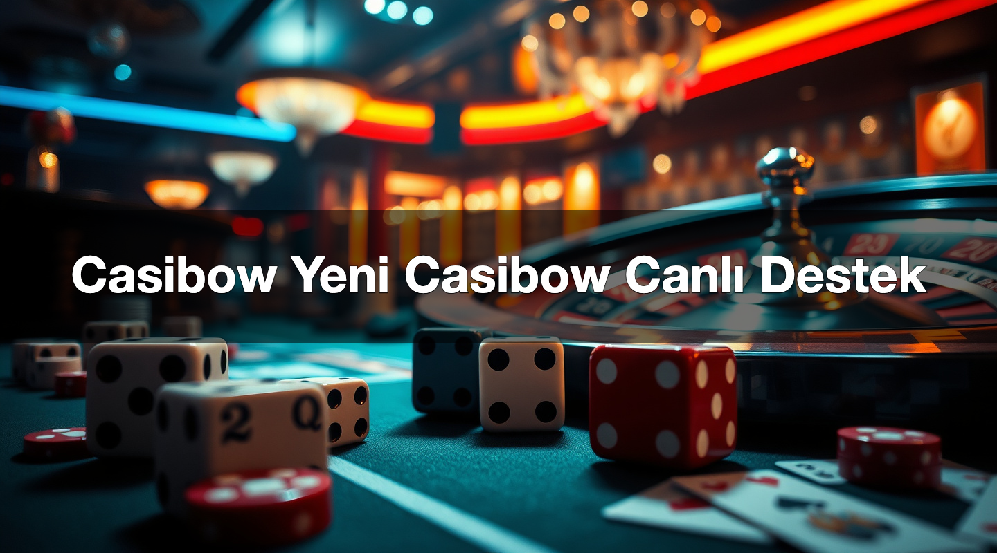 Casibow Yeni Casibow Canlı Destek
